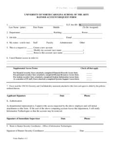 IT Use Only - User ID ________________________ UNIVERSITY OF NORTH CAROLINA SCHOOL OF THE ARTS BANNER ACCOUNT REQUEST FORM 1. _________________________________________________ Last Name (print)