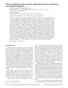 The broadband social acoustic signaling behavior of spinner and spotted dolphins Marc O. Lammersa) and Whitlow W. L. Au Marine Mammal Research Program, Hawaii Institute of Marine Biology, University of Hawaii, P.O. Box 1