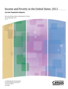 Income and Poverty in the United States: 2013 Current Population Reports By Carmen DeNavas-Walt and Bernadette D. Proctor Issued September 2014 P60-249
