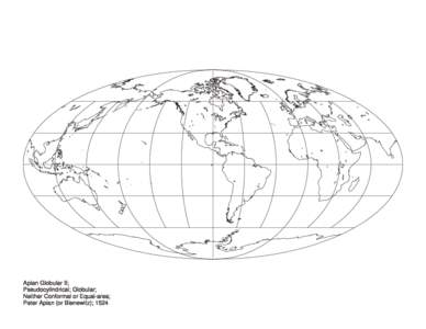 Apian Globular II; Pseudocylindrical; Globular; Neither Conformal or Equal-area; Peter Apian (or Bienewitz); 1524  