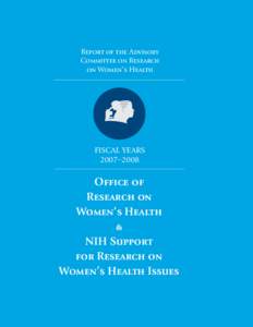 Report of the Advisory Committee on Research on Women’s Health FISCAL YEARS 2007–2008