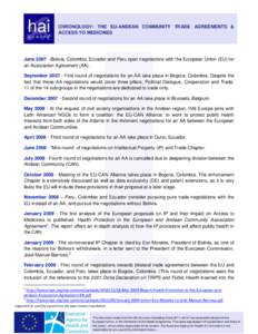 CHRONOLOGY: THE EU-ANDEAN COMMUNITY TRADE AGREEMENTS & ACCESS TO MEDICINES June[removed]Bolivia, Colombia, Ecuador and Peru open negotiations with the European Union (EU) for an Association Agreement (AA). September 2007 