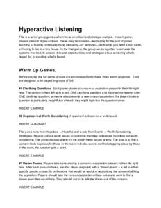 Hyperactive Listening  This is a set of group games which focus on critical and strategic analysis. In each game,  players present hopes or fears. These may be societal—like hoping for the