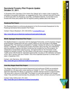 Secretarial Forestry Pilot Projects Update October 21, 2011 In December 2010, Secretary of the Interior Ken Salazar set in motion a plan to apply the principles of ecosystem restoration, as suggested by Drs. Norm Johnson