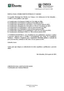 Instituído pela Lei 874 deEDITAL PARA CONHECIMENTO PÚBLICO N° O Conselho Municipal dos Direitos da Criança e do Adolescente de São Sebastião – (CMDCA) torna público o que segue: a) Consider