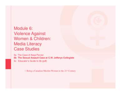 Module 6: Violence Against Women & Children: Media Literacy Case Studies 6a The Case of Asqa Parvez