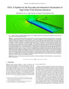 Submitted to the IEEE Visualization Conference.  ElVis: A System for the Accurate and Interactive Visualization of High-Order Finite Element Solutions Blake Nelson, Eric Liu, Robert Haimes, and Robert M. Kirby, Member, I