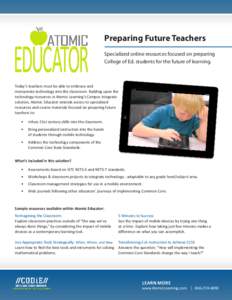 Preparing Future Teachers Specialized online resources focused on preparing College of Ed. students for the future of learning. Today’s teachers must be able to embrace and incorporate technology into the classroom. Bu