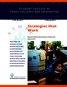 S T U D E N T S U C C E S S AT TRIBAL COLLEGES AND UNIVERSITIES American Indian Higher Education Consortium Strategies that Work