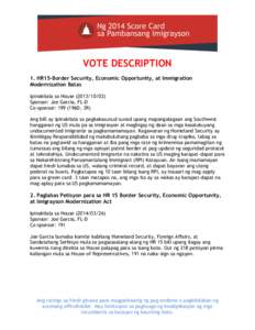 VOTE DESCRIPTION 1. HR15-Border Security, Economic Opportunity, at Immigration Modernization Batas Ipinakilala sa HouseSponsor: Joe Garcia, FL-D Co-sponsor: 199 (196D, 3R)
