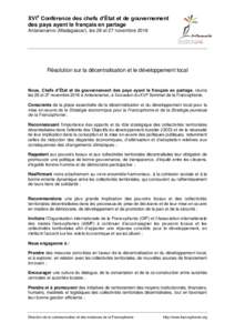 XVIe Conférence des chefs d’État et de gouvernement des pays ayant le français en partage Antananarivo (Madagascar), les 26 et 27 novembre 2016 Résolution sur la décentralisation et le développement local