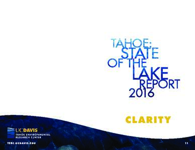 cl ar i t y terc.ucdavis.edu 11  Tahoe: State of the L ake Report 2016