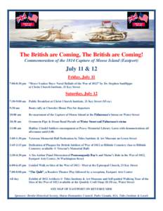 The British are Coming, The British are Coming! Commemoration of the 1814 Capture of Moose Island (Eastport) . July 11 & 12 Friday, July 11