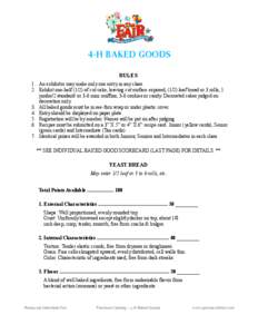 4-H BAKED GOODS RULES 1. An exhibitor may make only one entry in any class. 2. Exhibit one-half[removed]of cut cake, leaving cut surface exposed, (1/2) loaf bread or 3 rolls, 1 jumbo/2 standard/ or 3-6 mini muffins, 3-6 co