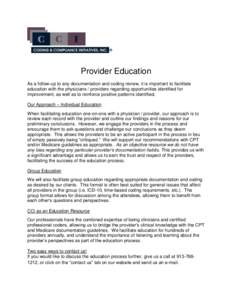 ®  Provider Education As a follow-up to any documentation and coding review, it is important to facilitate education with the physicians / providers regarding opportunities identified for improvement, as well as to rein