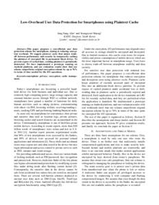 Low-Overhead User Data Protection for Smartphones using Plaintext Cache Jung-Sang Ahn∗ and Seungryoul Maeng† KAIST, Daejeon, South Korea {jsahn∗ , maeng† }@camars.kaist.ac.kr  Abstract—This paper proposes a cos