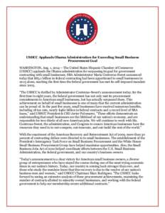 USHCC Applauds Obama Administration for Exceeding Small Business Procurement Goal WASHINGTON, Aug. 1, The United States Hispanic Chamber of Commerce (USHCC) applauds the Obama administration for surpassing its go