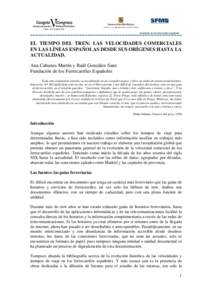 EL TIEMPO DEL TREN: LAS VELOCIDADES COMERCIALES EN LAS LÍNEAS ESPAÑOLAS DESDE SUS ORÍGENES HASTA LA ACTUALIDAD. Ana Cabanes Martín y Raúl González Sanz Fundación de los Ferrocarriles Españoles Toda esta compasió