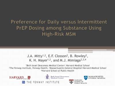 J.A. Mitty1,2, E.F. Closson2, B. Rowley2, K. H. Mayer1,2, and M.J. Mimiaga2,3,4 1Beth Israel Deaconess Medical Center/ Harvard Medical School 2The Fenway Institute, Fenway Health, 3Massachusetts General Hospital/Harvard 