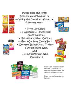 Please Help the NMS Environmental Program by recycling the containers from the following items: • Frito Lay Chips, • Capri Sun & Honest Kids