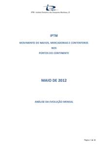 IPTM MOVIMENTO DE NAVIOS, MERCADORIAS E CONTENTORES NOS PORTOS DO CONTINENTE  M AIO DE 20 12