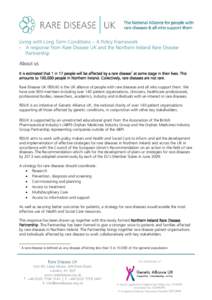 Living with Long Term Conditions – A Policy Framework - A response from Rare Disease UK and the Northern Ireland Rare Disease Partnership About us It is estimated that 1 in 17 people will be affected by a rare disease1