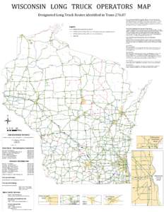 WISCONSIN LONG TRUCK OPERATORS MAP Designated Long Truck Routes identified in TransThe truck operator map identifies the Wisconsin highways for operation of vehicles and combinations of vehicles the overall lengt