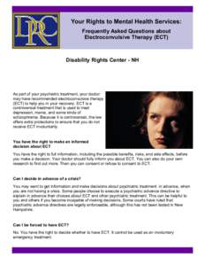 Your Rights to Mental Health Services: Frequently Asked Questions about Electroconvulsive Therapy (ECT) Disability Rights Center - NH