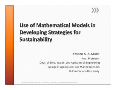 Yaseen A. Al-Mulla Asst. Professor Dept. of Soils, Water, and Agricultural Engineering College of Agricultural and Marine Sciences Sultan Qaboos University