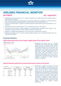 AIRLINES FINANCIAL MONITOR KEY POINTS July - August 2014   Worldwide airline share prices rose 3% in August compared to July, slightly ahead of the broader market on