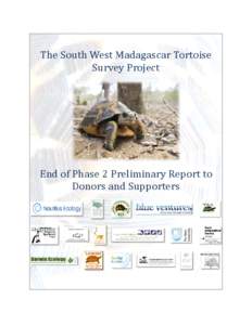 The South West Madagascar Tortoise Survey Project End of Phase 2 Preliminary Report to Donors and Supporters