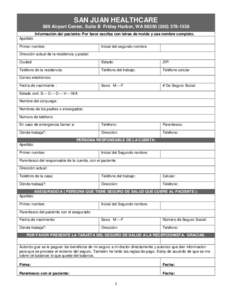 SAN JUAN HEALTHCARE 689 Airport Center, Suite B Friday Harbor, WA[removed]1338 Información del paciente: Por favor escriba con letras de molde y use nombre completo. Apellidó: Primer nombre: