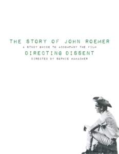 the story of john roemer A Study Guide to accompany the film Directing Dissent directed by Sophie Hamacher