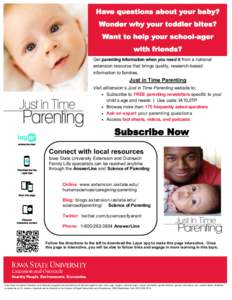 Have questions about your baby?  Wonder why your toddler bites? Want to help your school-ager with friends? Get parenting information when you need it from a national