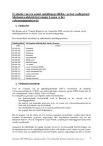 Evaluatie van een aantal opleidingsprofielen van het studiegebied Mechanica-elektriciteit cluster Lassen in het volwassenenonderwijs 1. Opdracht Het Besluit van de Vlaamse Regering van 1 september 2006 voorziet de evalua