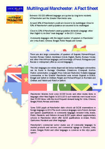 Multilingual Manchester: A Fact Sheet Between[removed]different languages are spoken by long-term residents of Manchester and the Greater Manchester area. Around 40% of Manchester’s youth are known to be multilingual. 