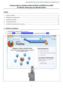 Klientská linka: od 8 do 16:30hod) / ze SR: Postup stažení a instalace elektronického certifikátu ke službě ČP INVEST online plus pro Mozilla Firefox Obsah 1.