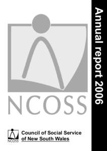 Annual report 2006 Council of Social Service of New South Wales The Council of Social Service of New South Wales (NCOSS) is the peak body for the social and
