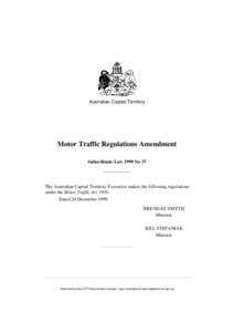 Australian Capital Territory  Motor Traffic Regulations Amendment Subordinate Law 1999 No 37  The Australian Capital Territory Executive makes the following regulations