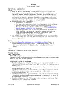 RABIES (Hydrophobia, Lyssa) REPORTING INFORMATION Human: • Class A: Report immediately via telephone the case or suspected case and/or a positive laboratory result to the local public health department where