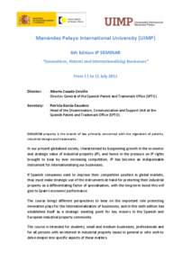 Menéndez Pelayo International University (UIMP) 6th Edition IP SEMINAR “Innovations, Patents and Internationalising Businesses” From 11 to 15 July 2011 Director: