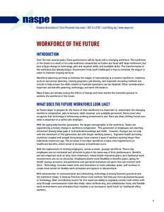 National Association of State Personnel Executives |  |  | www.naspe.net  WORKFORCE OF THE FUTURE INTRODUCTION Over the next several years, State governments will be faced with a changing workfo