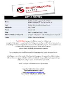 LITTLE RIPPERS Dates: Block 1: July 26th, August 2nd, 9th, 16th 23rd Block 2: September 6th, 13th, 20th, 27th, Oct 4th.