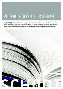 VEDLIGEHOLDELSESMANUAL Med SCHØDT’s Vedligeholdelsesmanual kan I nemt danne jer et samlet overblik over jeres ejendoms tilstand og spare store renoveringsudgifter. I kan selv udarbejde manualen med udgangspunkt i vore