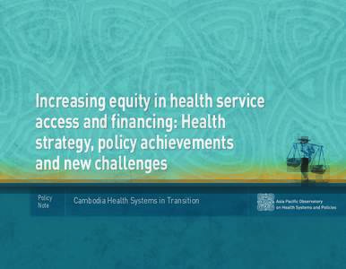 Increasing equity in health service access and financing: Health strategy, policy achievements and new challenges Policy Note