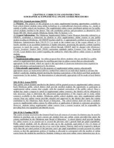 CHAPTER 15. CURRICULUM AND INSTRUCTION SUBCHAPTER 34. SUPPLEMENTAL ONLINE COURSE PROCEDURES 210:[removed]General provisions [NEW] (a) Purpose. The purpose of this program is to make supplemental learning opportunities av