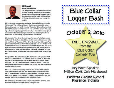 Bill Engvall Actor/Comedian The thing that makes any entertainer successful is the ability to connect with an audience. It’s the quality of sharing the humor in everyday situations that has made Bill Engvall one of the