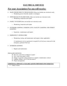 ELECTRICAL SERVICES  For your Association Fee you will receive: •  MAIN POWER FEED TO THE BUILDING (Does not include new electrical work)