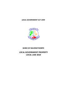 LOCAL GOVERNMENT ACT[removed]SHIRE OF RAVENSTHORPE LOCAL GOVERNMENT PROPERTY LOCAL LAW 2010