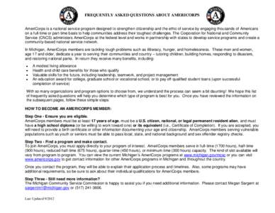 FREQUENTLY ASKED QUESTIONS ABOUT AMERICORPS AmeriCorps is a national service program designed to strengthen citizenship and the ethic of service by engaging thousands of Americans on a full-time or part-time basis to hel